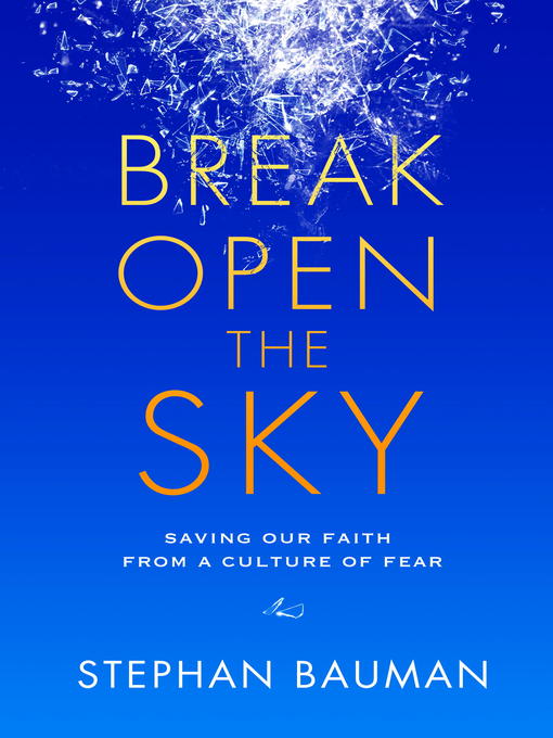 Title details for Break Open the Sky by Stephan Bauman - Available
